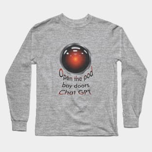 Open the pod bay doors ChatGPT Long Sleeve T-Shirt